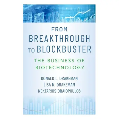 "From Breakthrough to Blockbuster: The Business of Biotechnology" - "" ("Drakeman Donald L.")(Pe