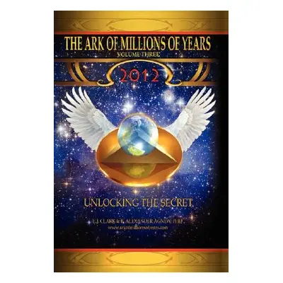 "The Ark of Millions of Years: Volume Three" - "" ("Clark E. J.")(Pevná vazba)