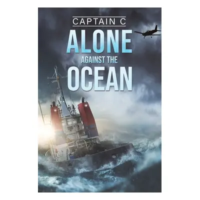 "Alone Against the Ocean" - "" ("Captain C")(Paperback)