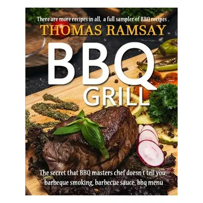 "BBQ Grill: The Secret That BBQ Masters Chef Doesn't Tell You, Barbeque Smoking, Barbecue Sauce,