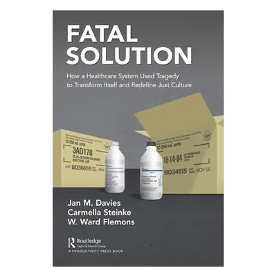 "Fatal Solution: How a Healthcare System Used Tragedy to Transform Itself and Redefine Just Cult