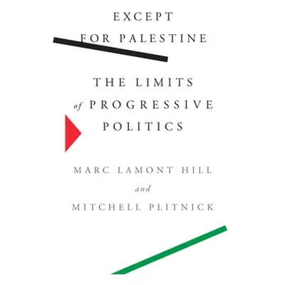 "Except for Palestine: The Limits of Progressive Politics" - "" ("Hill Marc Lamont")(Paperback)