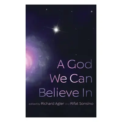 "A God We Can Believe In" - "" ("Agler Richard")(Pevná vazba)