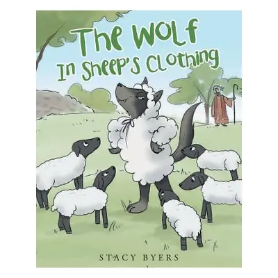 "The Wolf In Sheep's Clothing" - "" ("Byers Stacy")(Paperback)