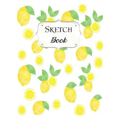 "Sketch Book: Lemon Sketchbook Scetchpad for Drawing or Doodling Notebook Pad for Creative Artis