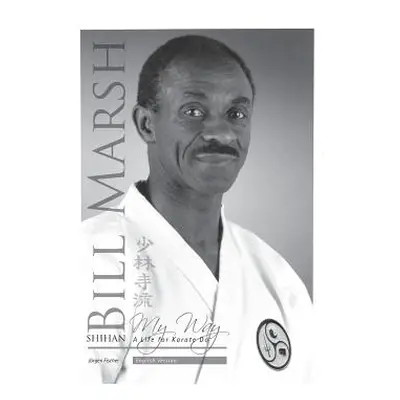 "Shihan Bill Marsh, English Version: A Life for Karate Do" - "" ("Fischer Jrgen")(Paperback)