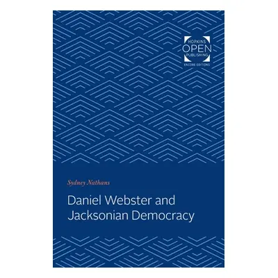 "Daniel Webster and Jacksonian Democracy" - "" ("Nathans Sydney")(Paperback)