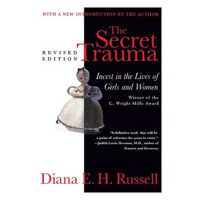 "The Secret Trauma: Incest in the Lives of Girls and Women, Revised Edition" - "" ("Russell Dian