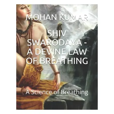 "Shiv Swarodaya - A Devine Law of Breathing: A Science of Breathing" - "" ("Murari Mohan")(Paper