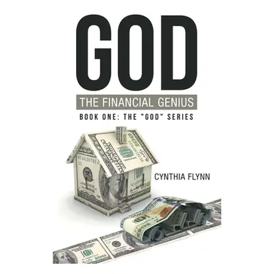 "God: the Financial Genius" - "" ("Flynn Cynthia")(Paperback)