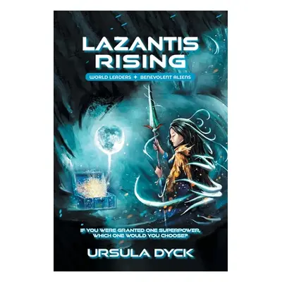 "Lazantis Rising: World Leaders, Benevolent Aliens" - "" ("Dyck Ursula")(Paperback)