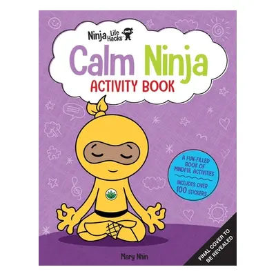 "Ninja Life Hacks: Calm Ninja Activity Book: