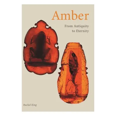 "Amber: From Antiquity to Eternity" - "" ("King Rachel")(Pevná vazba)