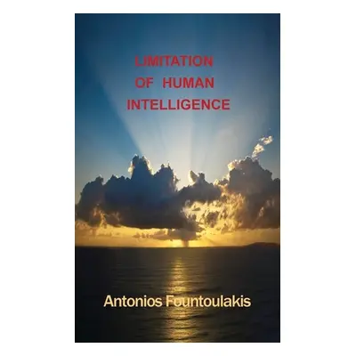 "Limitation of Human Intelligence" - "" ("Fountoulakis Antonios")(Paperback)