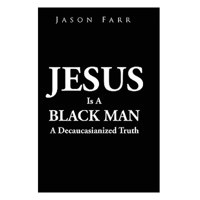 "Jesus Is A Black Man" - "" ("Farr Jason")(Paperback)