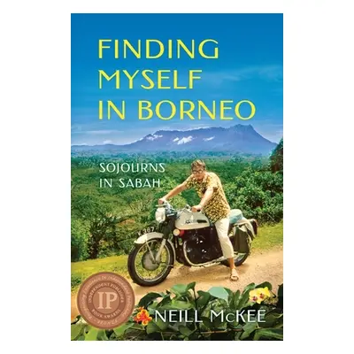 "Finding Myself in Borneo: Sojourns in Sabah" - "" ("McKee Neill")(Paperback)