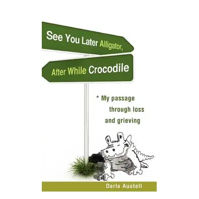 "See You Later Alligator, After While Crocodile" - "" ("Austell Darla")(Paperback)