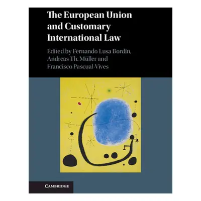 "The European Union and Customary International Law" - "" ("Bordin Fernando Lusa")(Pevná vazba)