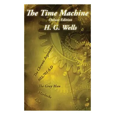 "The Time Machine: Deluxe Edition" - "" ("Wells H. G.")(Pevná vazba)