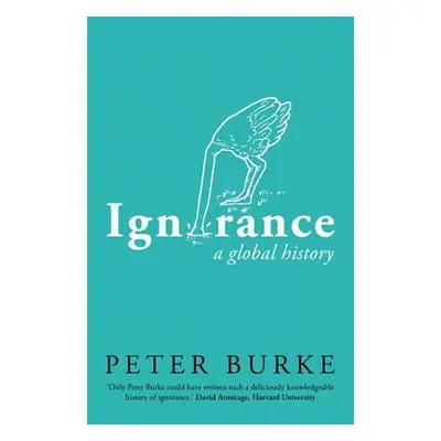 "Ignorance: A Global History" - "" ("Burke Peter")(Pevná vazba)