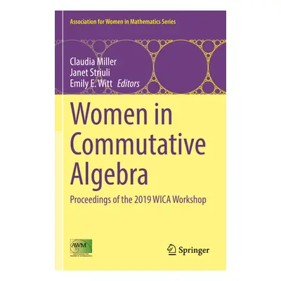 "Women in Commutative Algebra: Proceedings of the 2019 Wica Workshop" - "" ("Miller Claudia")(Pa