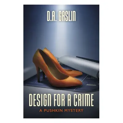 "Design for a Crime: A Pushkin Mystery Volume 1" - "" ("Gaslin D. a.")(Paperback)