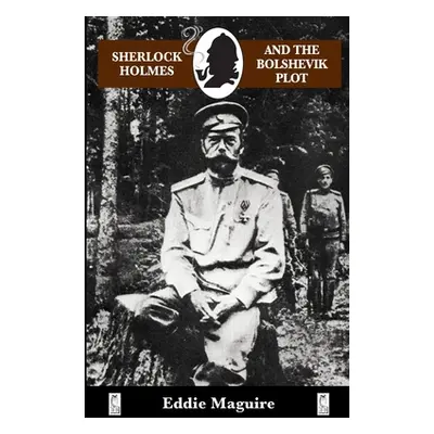 "Sherlock Holmes and the Bolshevik Plot" - "" ("Maguire Eddie")(Paperback)