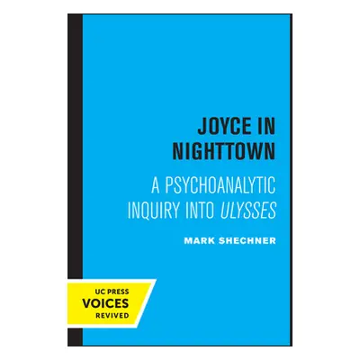 "Joyce in Nighttown: A Psychoanalytic Inquiry Into Ulysses" - "" ("Shechner Mark")(Paperback)