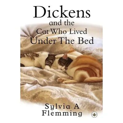 "Dickens And The Cat Who Lived Under The Bed" - "" ("Flemming Sylvia A.")(Paperback)