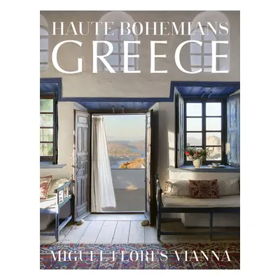 "Haute Bohemians: Greece" - "" ("Flores-Vianna Miguel")(Pevná vazba)