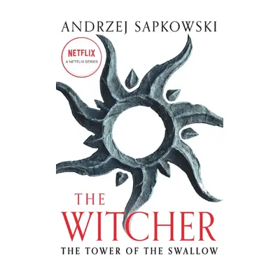 "Tower of the Swallow" - "Witcher 4 - Now a major Netflix show" ("Sapkowski Andrzej")(Paperback 