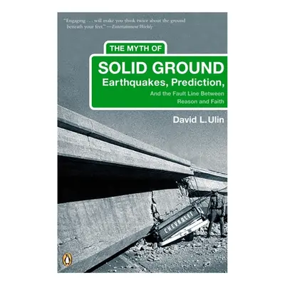 "The Myth of Solid Ground: Earthquakes, Prediction, and the Fault Line Between Reason and Faith"