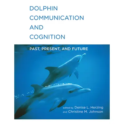 "Dolphin Communication and Cognition: Past, Present, and Future" - "" ("Herzing Denise L.")(Pevn