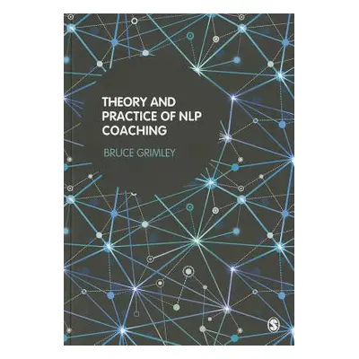 "Theory and Practice of Nlp Coaching: A Psychological Approach" - "" ("Grimley Bruce")(Paperback