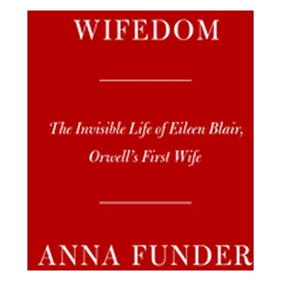 "Wifedom: Mrs. Orwell's Invisible Life" - "" ("Funder Anna")(Pevná vazba)