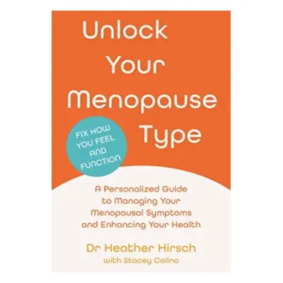 "Unlock Your Menopause Type" - "A Personalized Guide to Managing Your Menopausal Symptoms and En