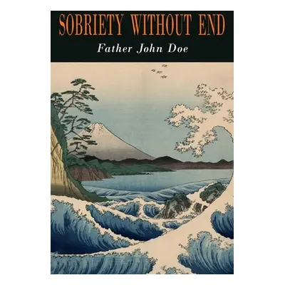 "Sobriety Without End" - "" ("John Doe Father")(Paperback)