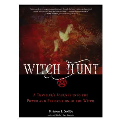 "Witch Hunt: A Traveler's Journey Into the Power and Persecution of the Witch" - "" ("Sollee Kri