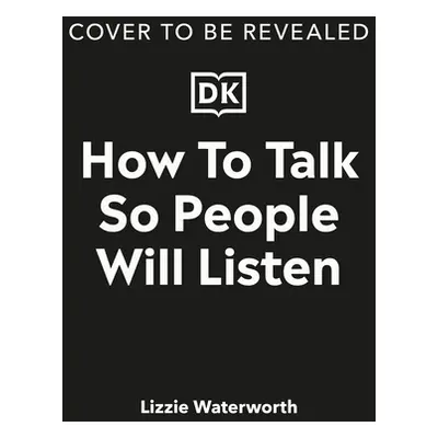 "How to Talk So People Will Listen: And Sound Confident (Even When You're Not)" - "" ("Waterwort