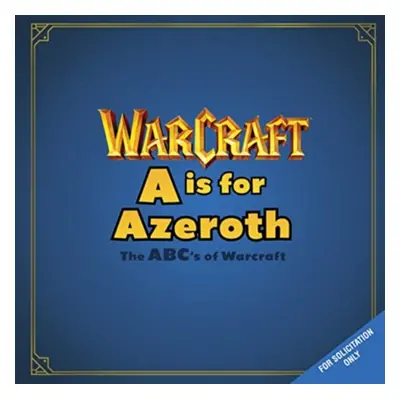 "A is For Azeroth: The ABC's of Warcraft" - "" ("Golden Christie")(Pevná vazba)