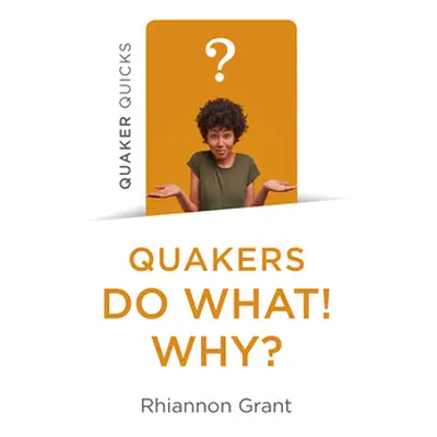 "Quaker Quicks - Quakers Do What! Why?" - "" ("Grant Rhiannon")(Paperback)