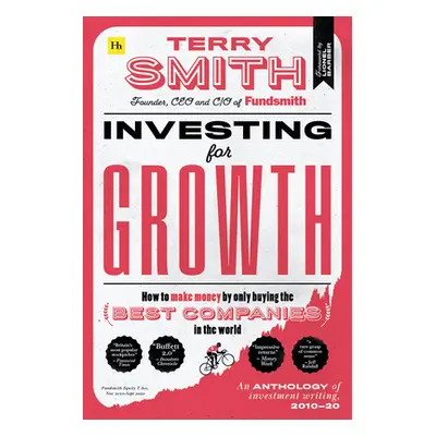 "Investing for Growth: How to Make Money by Only Buying the Best Companies in the World - An Ant