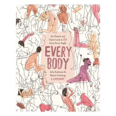 "Every Body: An Honest and Open Look at Sex from Every Angle" - "" ("Rothman Julia")(Pevná vazba