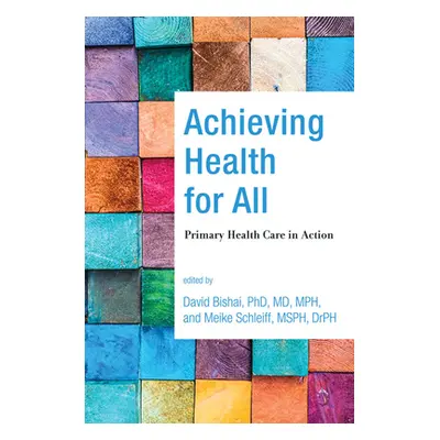 "Achieving Health for All: Primary Health Care in Action" - "" ("Bishai David")(Pevná vazba)