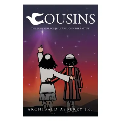 "Cousins: The Early Years of Jesus and John the Baptist" - "" ("Asberry Archibald Jr.")(Paperbac