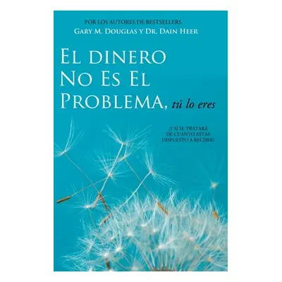 "El Dinero No Es El Problema, T Lo Eres - Money is Not the Problem Spanish" - "" ("Douglas Gary 