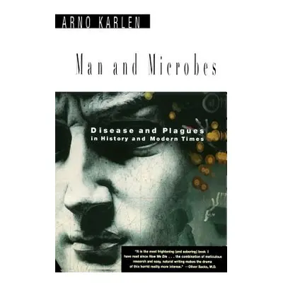 "Man and Microbes: Disease and Plagues in History and Modern Times" - "" ("Karlen Arno")(Paperba