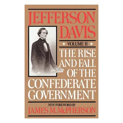 "The Rise and Fall of the Confederate Government: Volume 2" - "" ("Davis Jefferson")(Paperback)