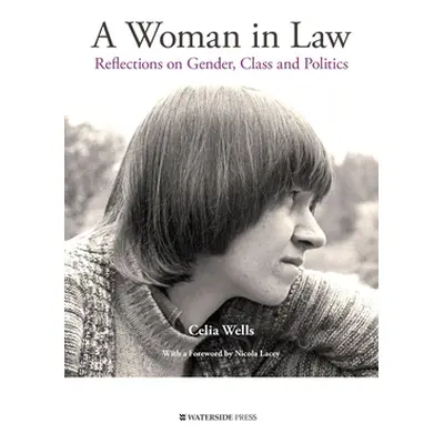 "A Woman in Law: Reflections on Gender, Class and Politics" - "" ("Wells Celia")(Paperback)