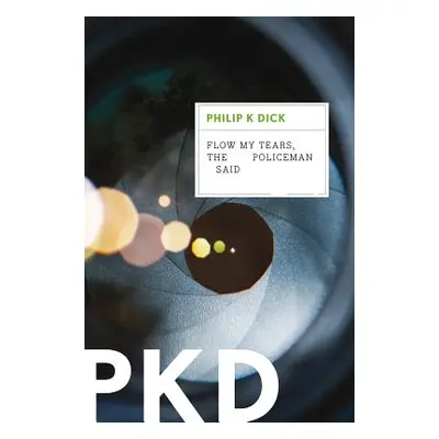 "Flow My Tears, the Policeman Said" - "" ("Dick Philip K.")(Paperback)